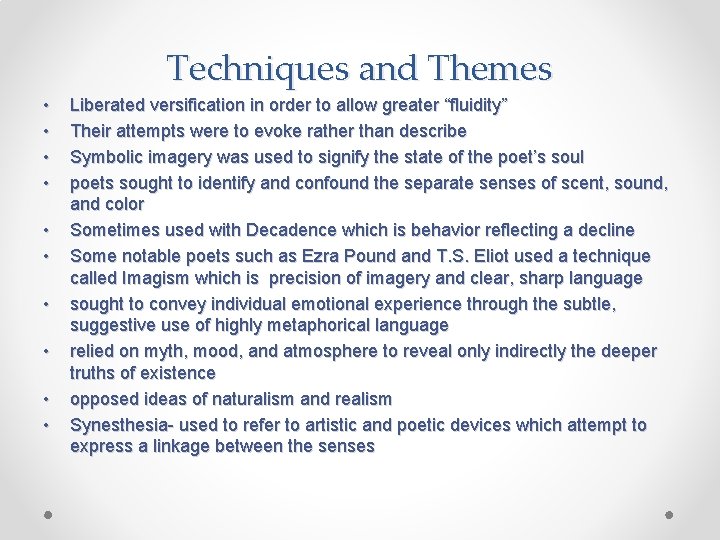 Techniques and Themes • • • Liberated versification in order to allow greater “fluidity”