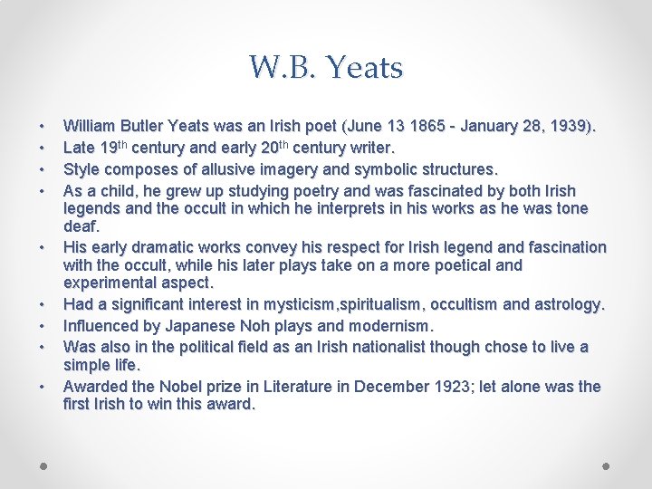 W. B. Yeats • • • William Butler Yeats was an Irish poet (June