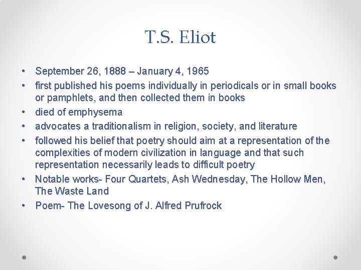 T. S. Eliot • September 26, 1888 – January 4, 1965 • first published