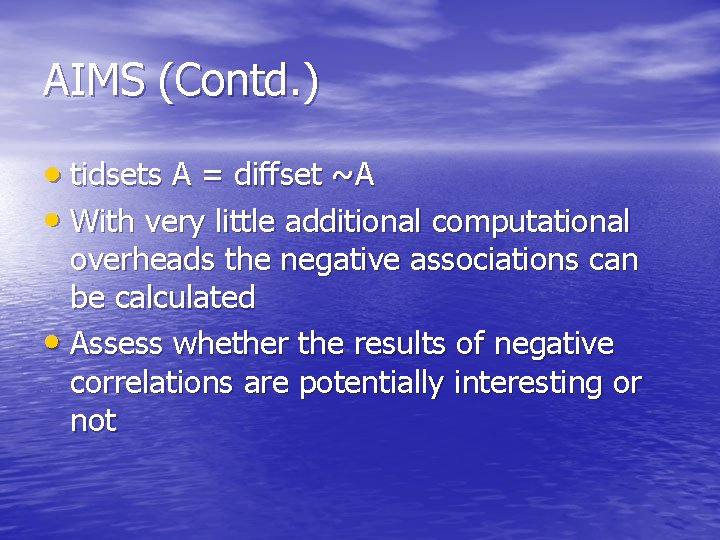 AIMS (Contd. ) tidsets A = diffset ~A • With very little additional computational