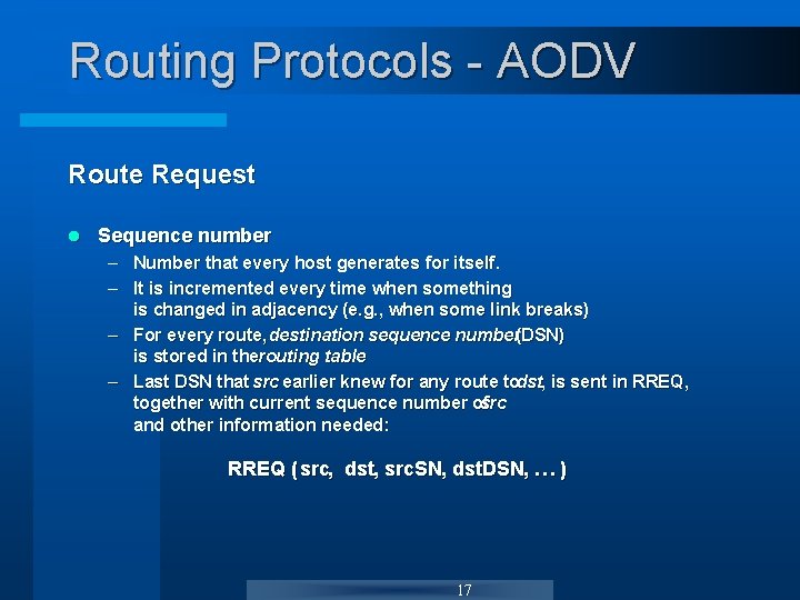 Routing Protocols - AODV Route Request l Sequence number – Number that every host Routing Protocols - AODV Route Request l Sequence number – Number that every host