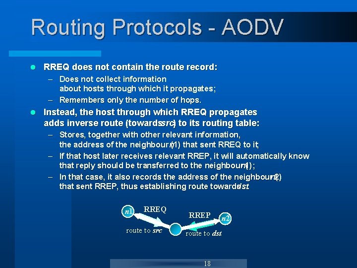 Routing Protocols - AODV l RREQ does not contain the route record: – Does Routing Protocols - AODV l RREQ does not contain the route record: – Does