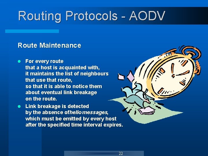 Routing Protocols - AODV Route Maintenance For every route that a host is acquainted Routing Protocols - AODV Route Maintenance For every route that a host is acquainted