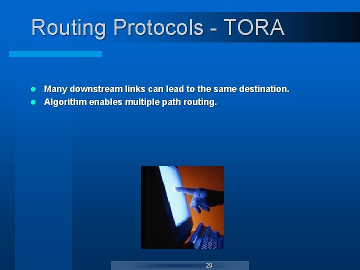 Routing Protocols - TORA Many downstream links can lead to the same destination. l Routing Protocols - TORA Many downstream links can lead to the same destination. l