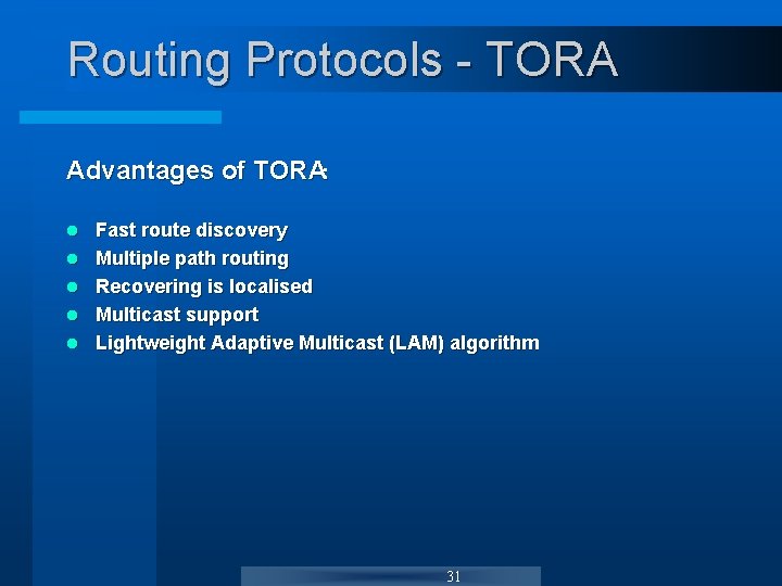 Routing Protocols - TORA Advantages of TORA: l l l Fast route discovery Multiple Routing Protocols - TORA Advantages of TORA: l l l Fast route discovery Multiple