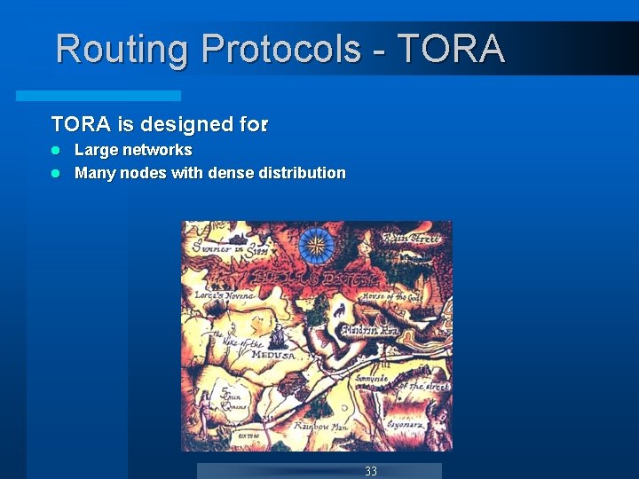 Routing Protocols - TORA is designed for: Large networks l Many nodes with dense Routing Protocols - TORA is designed for: Large networks l Many nodes with dense