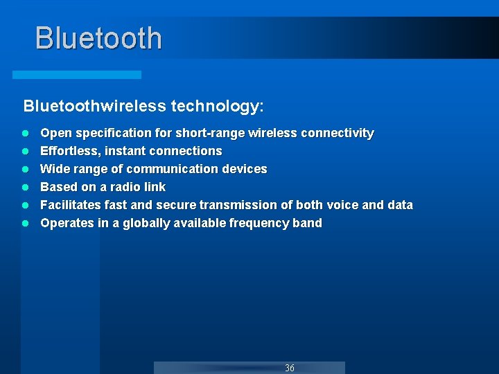 Bluetoothwireless technology: l l l Open specification for short-range wireless connectivity Effortless, instant connections Bluetoothwireless technology: l l l Open specification for short-range wireless connectivity Effortless, instant connections