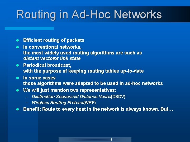 Routing in Ad-Hoc Networks l l l Efficient routing of packets In conventional networks, Routing in Ad-Hoc Networks l l l Efficient routing of packets In conventional networks,
