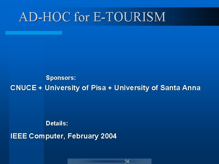 AD-HOC for E-TOURISM Sponsors: CNUCE + University of Pisa + University of Santa Anna AD-HOC for E-TOURISM Sponsors: CNUCE + University of Pisa + University of Santa Anna