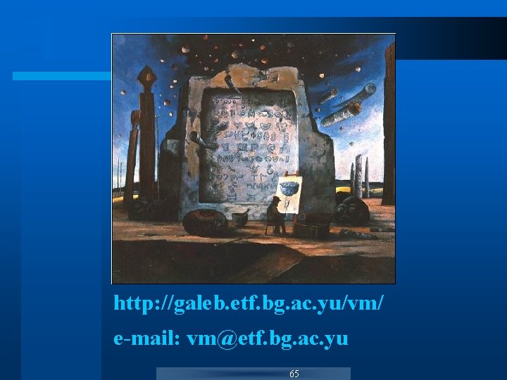 http: //galeb. etf. bg. ac. yu/vm/ e-mail: vm@etf. bg. ac. yu 65 http: //galeb. etf. bg. ac. yu/vm/ e-mail: vm@etf. bg. ac. yu 65