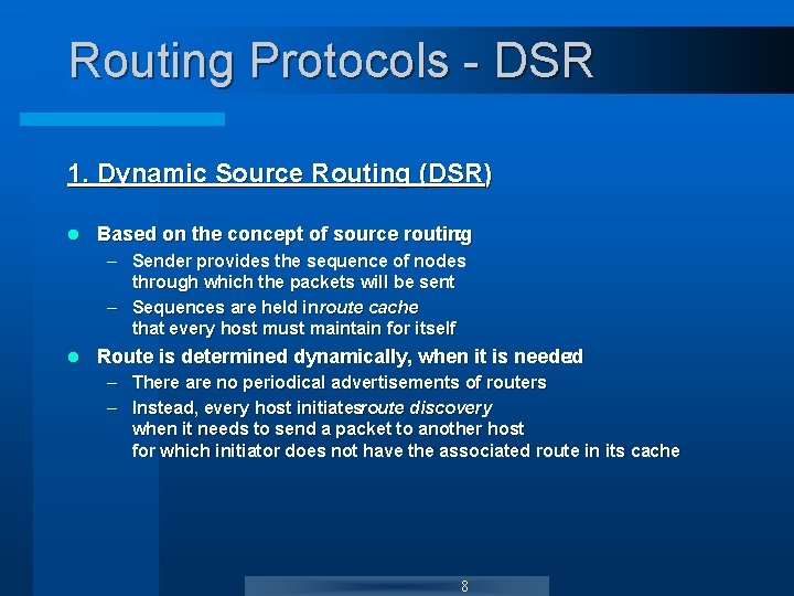 Routing Protocols - DSR 1. Dynamic Source Routing (DSR) l Based on the concept Routing Protocols - DSR 1. Dynamic Source Routing (DSR) l Based on the concept