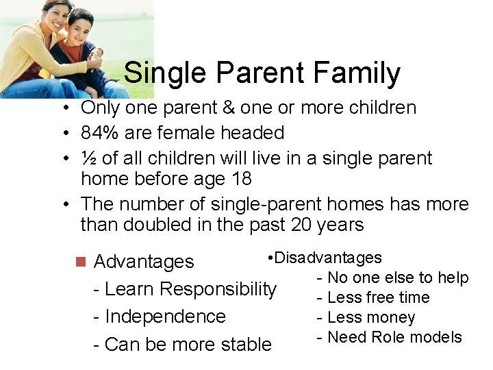 Single Parent Family • Only one parent & one or more children • 84%