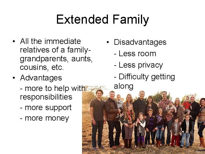 Extended Family • All the immediate relatives of a familygrandparents, aunts, cousins, etc. •