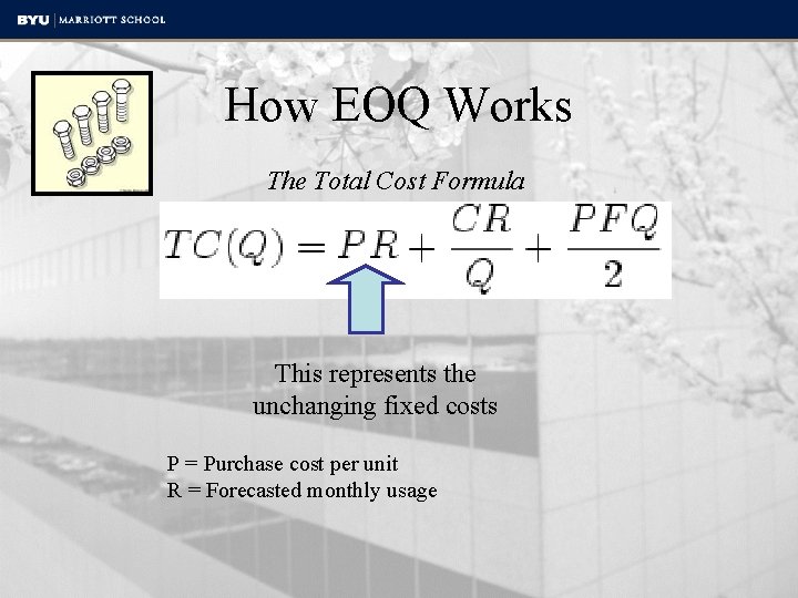 How EOQ Works The Total Cost Formula This represents the unchanging fixed costs P