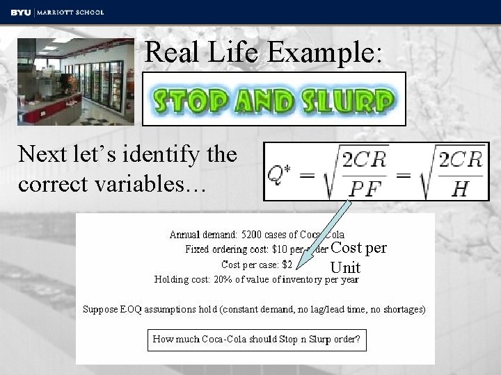 Real Life Example: Next let’s identify the correct variables… Cost per Unit 