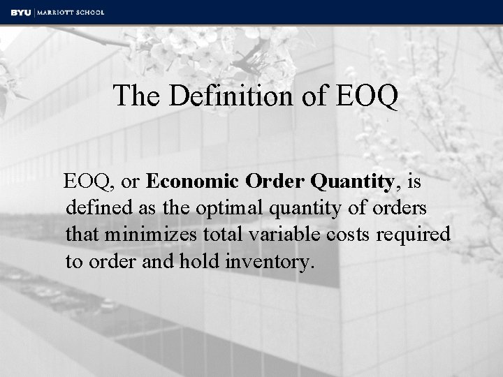 The Definition of EOQ, or Economic Order Quantity, is defined as the optimal quantity