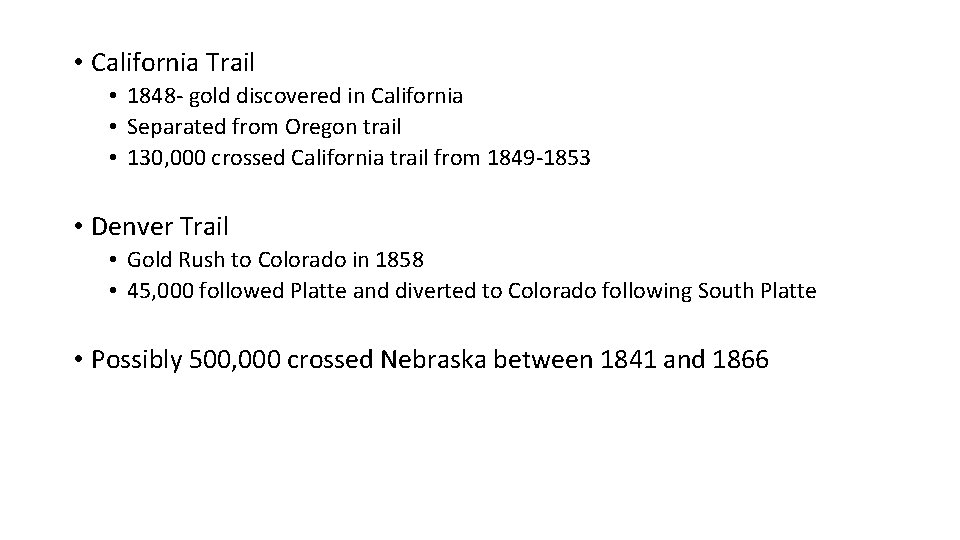  • California Trail • 1848 - gold discovered in California • Separated from