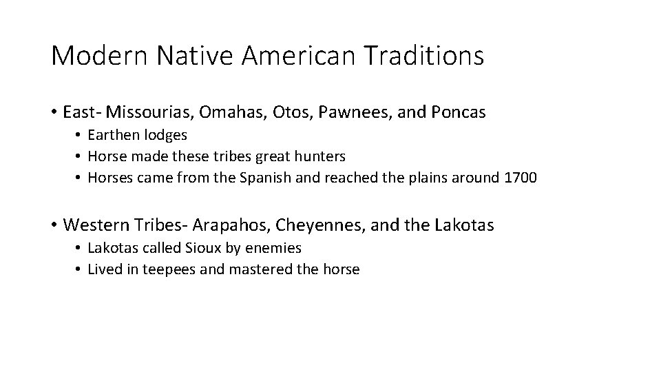 Modern Native American Traditions • East- Missourias, Omahas, Otos, Pawnees, and Poncas • Earthen