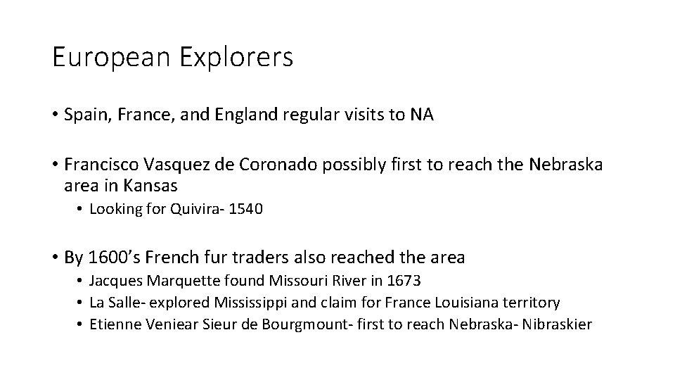 European Explorers • Spain, France, and England regular visits to NA • Francisco Vasquez