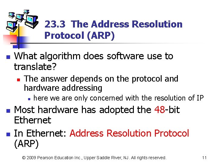 23. 3 The Address Resolution Protocol (ARP) n What algorithm does software use to