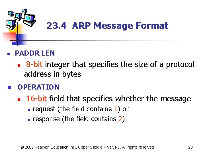 23. 4 ARP Message Format n PADDR LEN n n 8 -bit integer that