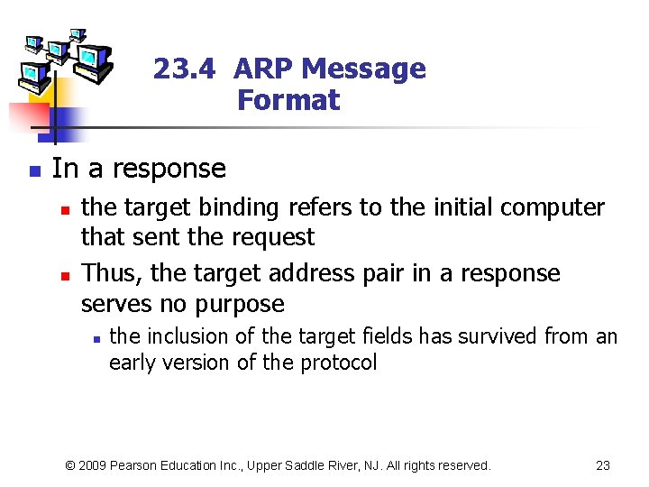 23. 4 ARP Message Format n In a response n n the target binding