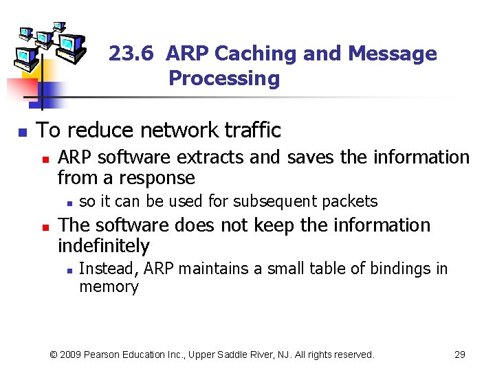 23. 6 ARP Caching and Message Processing n To reduce network traffic n ARP