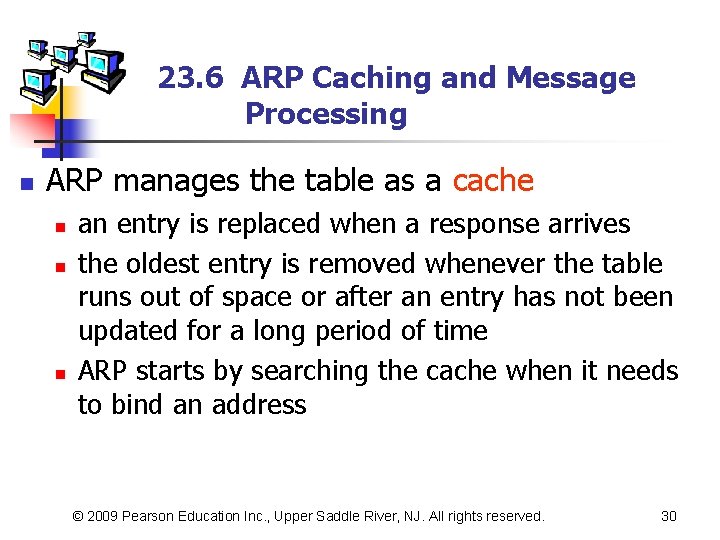 23. 6 ARP Caching and Message Processing n ARP manages the table as a