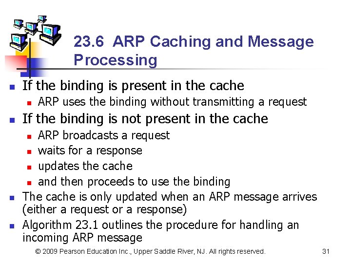 23. 6 ARP Caching and Message Processing n If the binding is present in