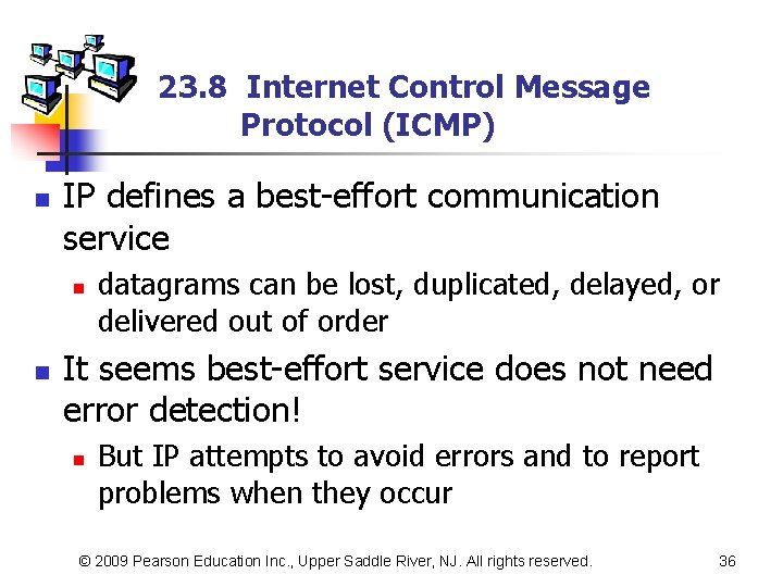 23. 8 Internet Control Message Protocol (ICMP) n IP defines a best-effort communication service