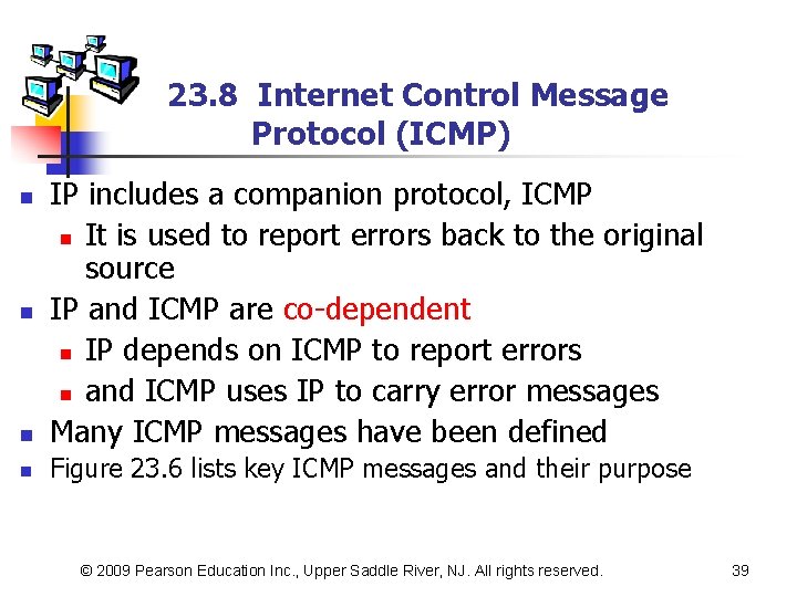 23. 8 Internet Control Message Protocol (ICMP) n IP includes a companion protocol, ICMP