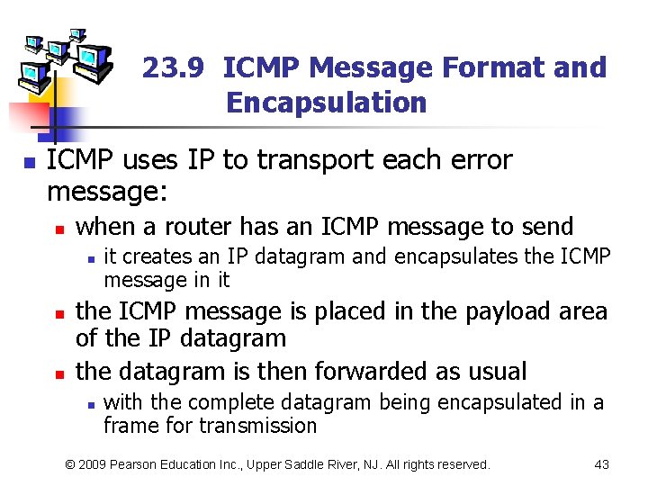 23. 9 ICMP Message Format and Encapsulation n ICMP uses IP to transport each