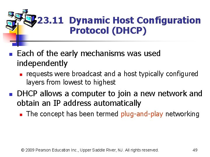 23. 11 Dynamic Host Configuration Protocol (DHCP) n Each of the early mechanisms was