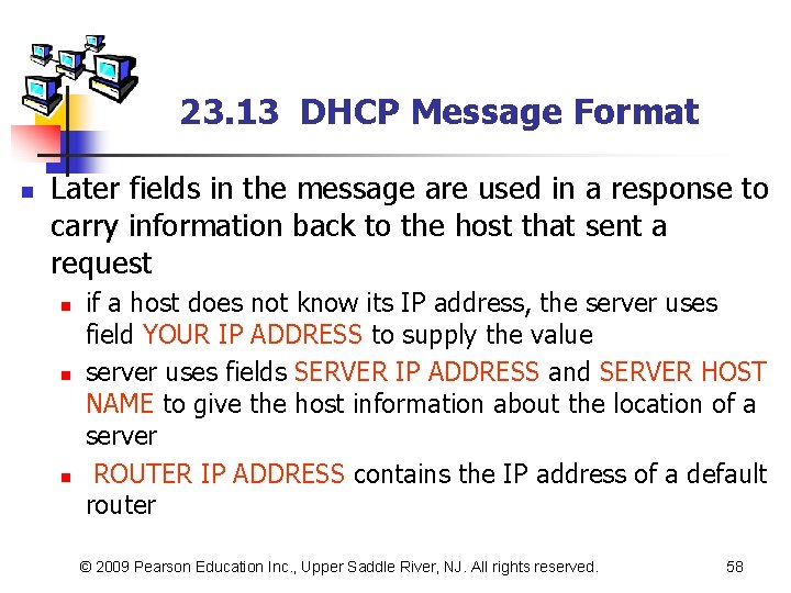 23. 13 DHCP Message Format n Later fields in the message are used in