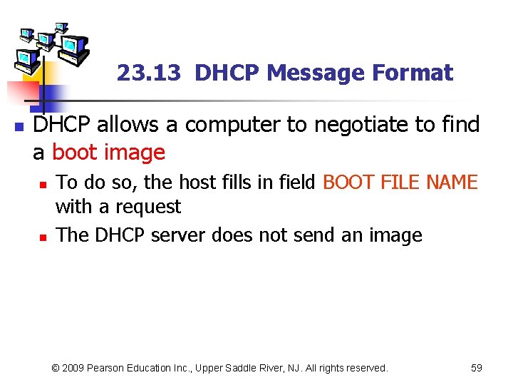 23. 13 DHCP Message Format n DHCP allows a computer to negotiate to find