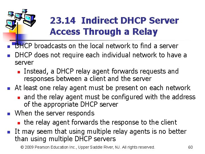 23. 14 Indirect DHCP Server Access Through a Relay n n n DHCP broadcasts