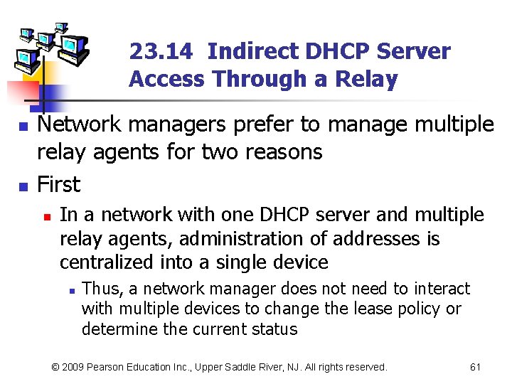 23. 14 Indirect DHCP Server Access Through a Relay n n Network managers prefer