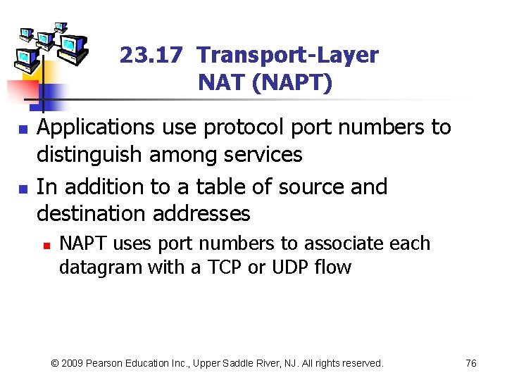 23. 17 Transport-Layer NAT (NAPT) n n Applications use protocol port numbers to distinguish