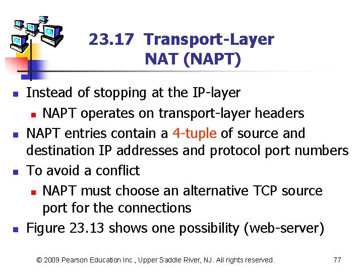 23. 17 Transport-Layer NAT (NAPT) n n Instead of stopping at the IP-layer n