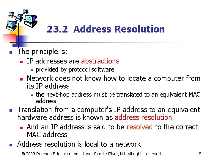 23. 2 Address Resolution n The principle is: n IP addresses are abstractions n