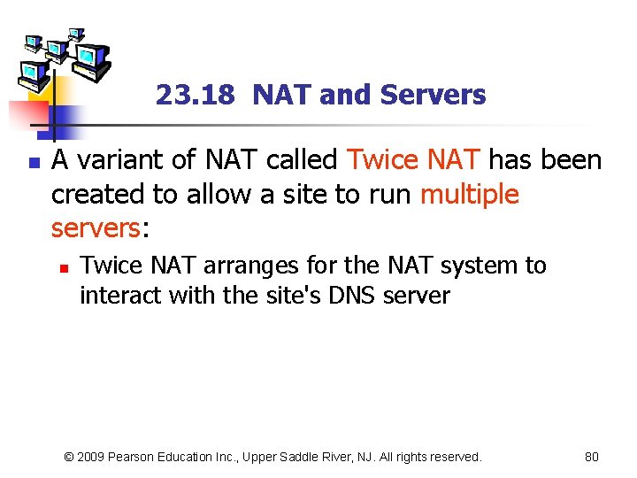 23. 18 NAT and Servers n A variant of NAT called Twice NAT has