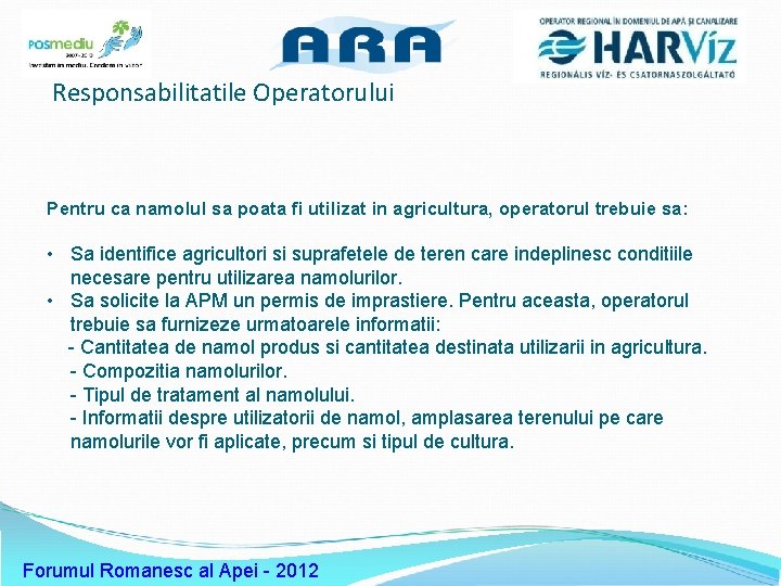 Sigla operator Responsabilitatile Operatorului Pentru ca namolul sa poata fi utilizat in agricultura, operatorul