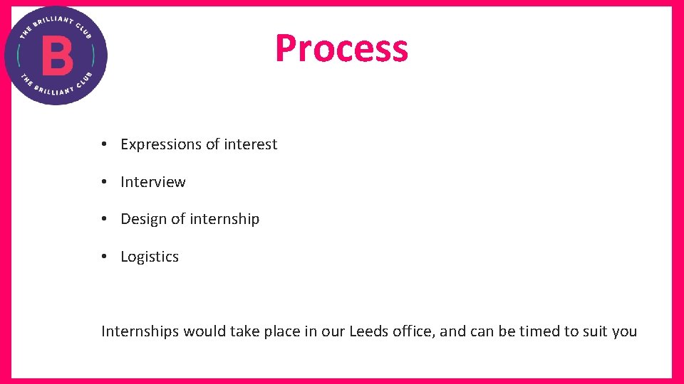 Process • Expressions of interest • Interview • Design of internship • Logistics Internships