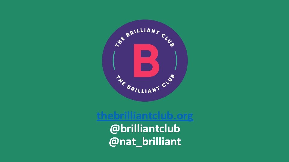 thebrilliantclub. org @brilliantclub @nat_brilliant 