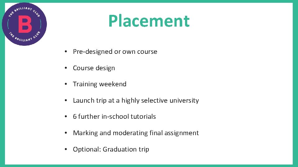 Placement • Pre-designed or own course • Course design • Training weekend • Launch