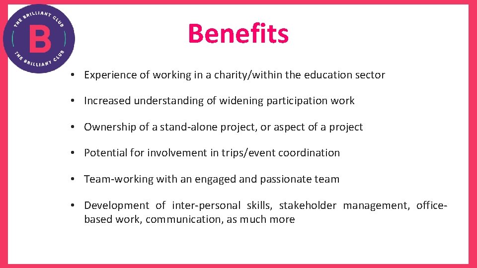 Benefits • Experience of working in a charity/within the education sector • Increased understanding