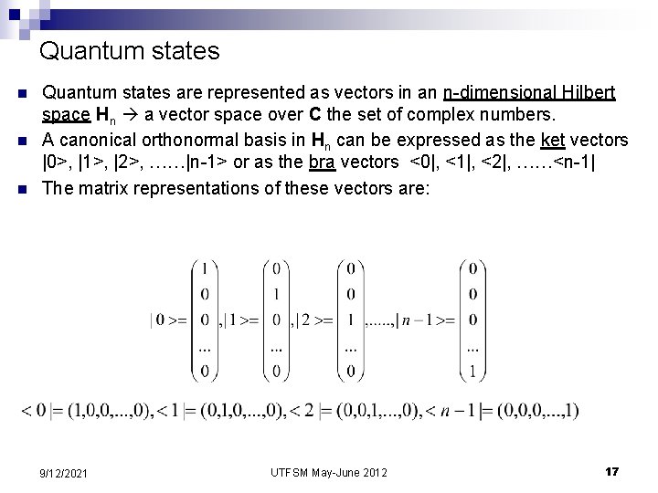 Quantum states n n n Quantum states are represented as vectors in an n-dimensional