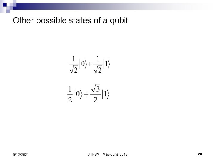 Other possible states of a qubit 9/12/2021 UTFSM May-June 2012 24 