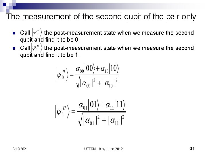 The measurement of the second qubit of the pair only n n Call the