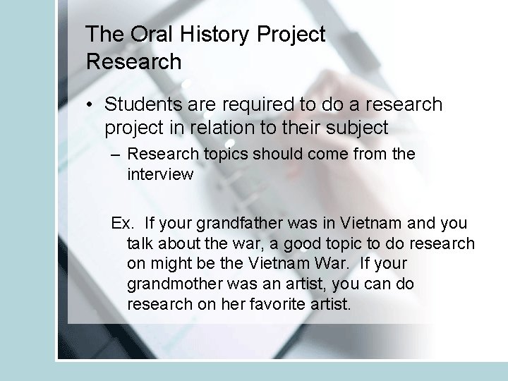The Oral History Project Research • Students are required to do a research project